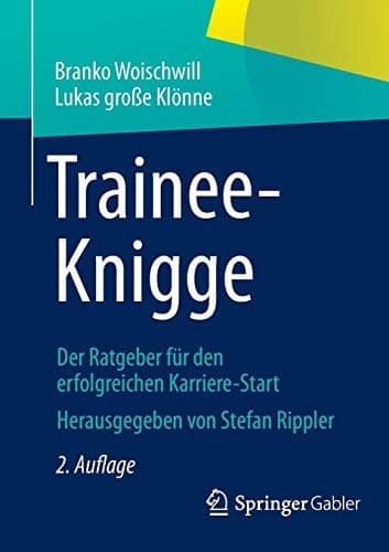 Trainee-Knigge Der Ratgeber für den erfolgreichen Karriere-Start