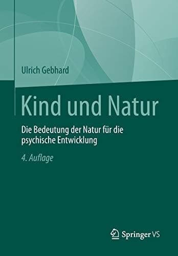 Kind und Natur Die Bedeutung der Natur für die psychische Entwicklung