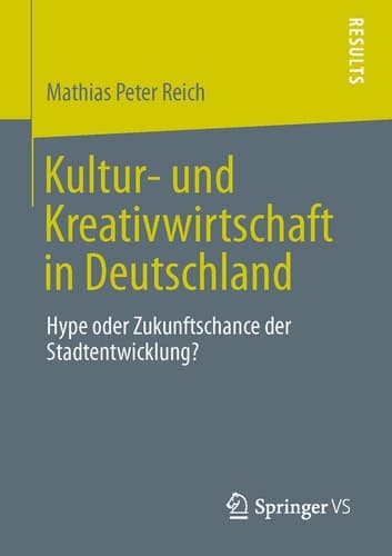 Kultur- und Kreativwirtschaft in Deutschland Hype oder Zukunftschance der Stadtentwicklung?