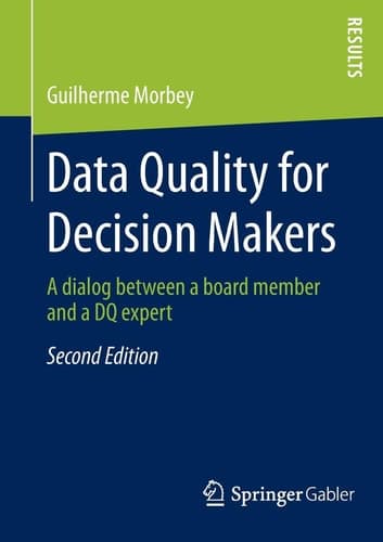 Data Quality for Decision Makers A dialog between a board member and a DQ expert
