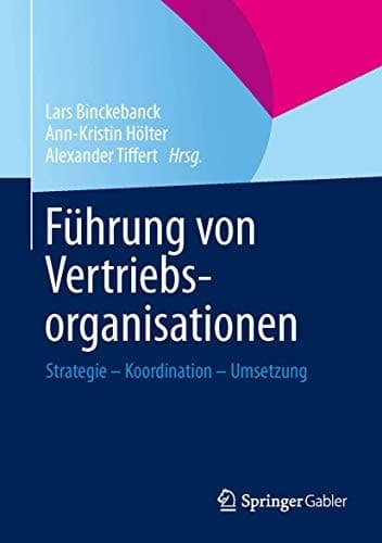 Führung von Vertriebsorganisationen Strategie - Koordination - Umsetzung