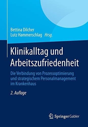 Klinikalltag und Arbeitszufriedenheit Die Verbindung von Prozessoptimierung und strategischem Personalmanagement im Krankenhaus