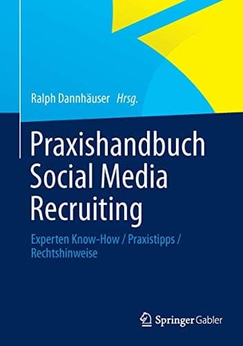 Praxishandbuch Social Media Recruiting Experten Know-How / Praxistipps / Rechtshinweise