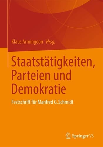 Staatstätigkeiten, Parteien und Demokratie Festschrift für Manfred G. Schmidt