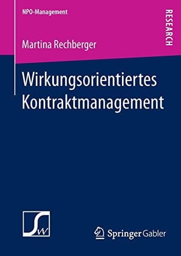 Wirkungsorientiertes Kontraktmanagement Konstitutive Rahmenbedingungen für die Festlegung von Wirkungszielen im Rahmen von Leistungskontrakten mit Nonprofit-Organisationen