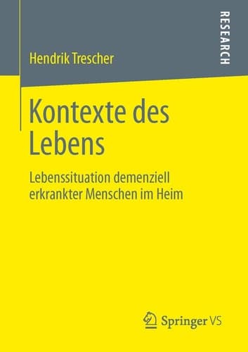 Kontexte des Lebens Lebenssituation demenziell erkrankter Menschen im Heim