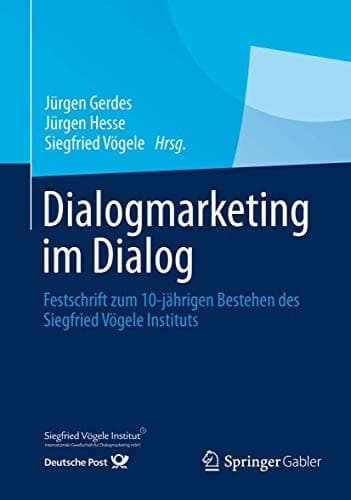 Dialogmarketing im Dialog Festschrift zum 10-jährigen Bestehen des Siegfried Vögele Instituts
