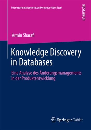 Knowledge Discovery in Databases Eine Analyse des Änderungsmanagements in der Produktentwicklung