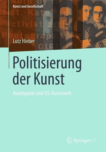Politisierung der Kunst Avantgarde und US-Kunstwelt