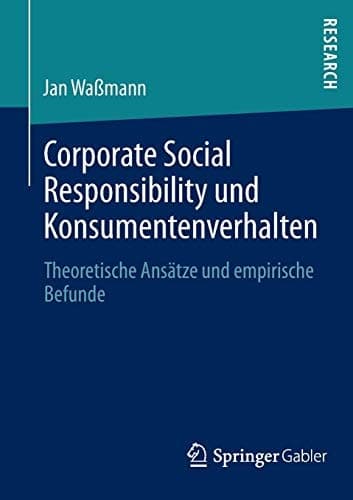 Corporate Social Responsibility und Konsumentenverhalten Theoretische Ansätze und empirische Befunde