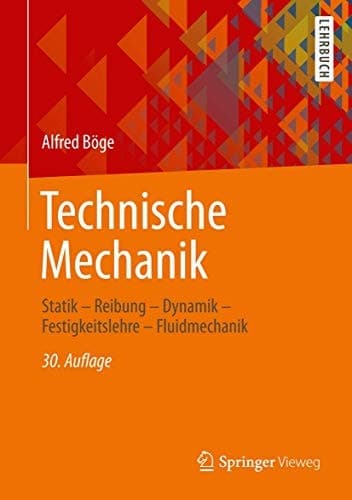 Technische Mechanik Statik - Reibung - Dynamik - Festigkeitslehre - Fluidmechanik
