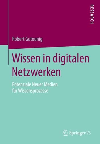 Wissen in digitalen Netzwerken Potenziale Neuer Medien für Wissensprozesse