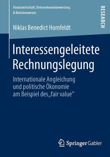 Interessengeleitete Rechnungslegung Internationale Angleichung und politische Ökonomie am Beispiel des „fair value“