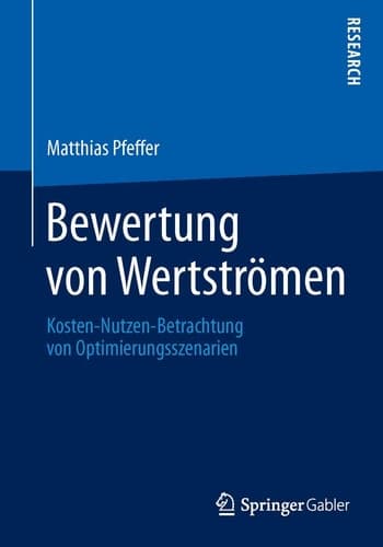 Bewertung von Wertströmen Kosten-Nutzen-Betrachtung von Optimierungsszenarien