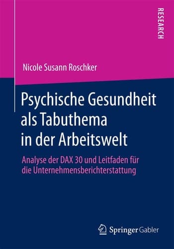 Psychische Gesundheit als Tabuthema in der Arbeitswelt Analyse der DAX 30 und Leitfaden für die Unternehmensberichterstattung