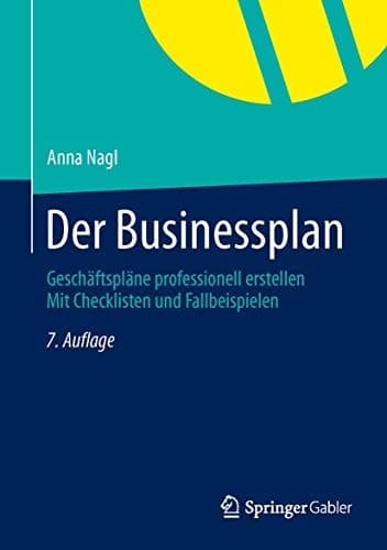 Der Businessplan Geschäftspläne professionell erstellen Mit Checklisten und Fallbeispielen