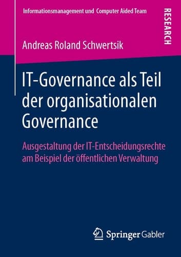 IT-Governance als Teil der organisationalen Governance Ausgestaltung der IT-Entscheidungsrechte am Beispiel der öffentlichen Verwaltung