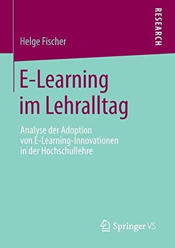 E-Learning im Lehralltag Analyse der Adoption von E-Learning-Innovationen in der Hochschullehre
