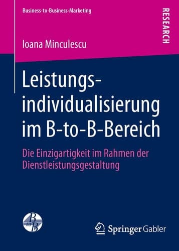 Leistungsindividualisierung im B-to-B-Bereich Die Einzigartigkeit im Rahmen der Dienstleistungsgestaltung