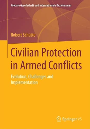 Civilian Protection in Armed Conflicts Evolution, Challenges and Implementation
