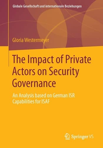 The Impact of Private Actors on Security Governance An Analysis based on German ISR Capabilities for ISAF