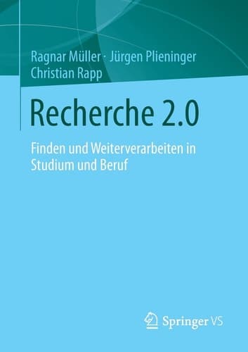 Recherche 2.0 Finden und Weiterverarbeiten in Studium und Beruf