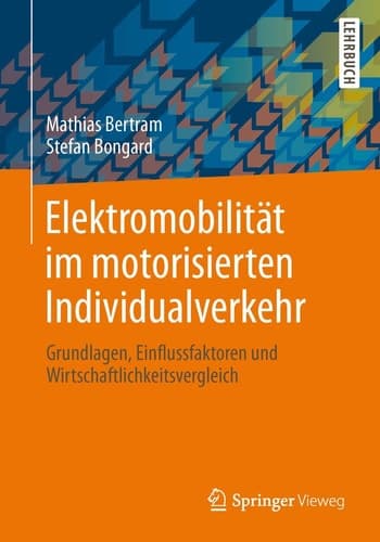 Elektromobilität im motorisierten Individualverkehr Grundlagen, Einflussfaktoren und Wirtschaftlichkeitsvergleich