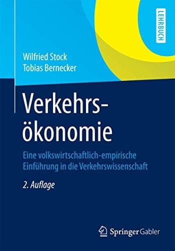 Verkehrsökonomie Eine volkswirtschaftlich-empirische Einführung in die Verkehrswissenschaft