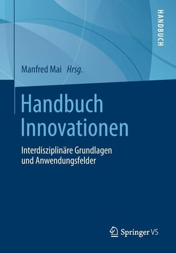 Handbuch Innovationen Interdisziplinäre Grundlagen und Anwendungsfelder
