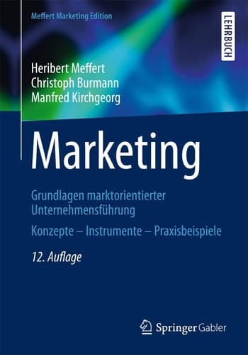 Marketing Grundlagen marktorientierter Unternehmensführung Konzepte - Instrumente - Praxisbeispiele