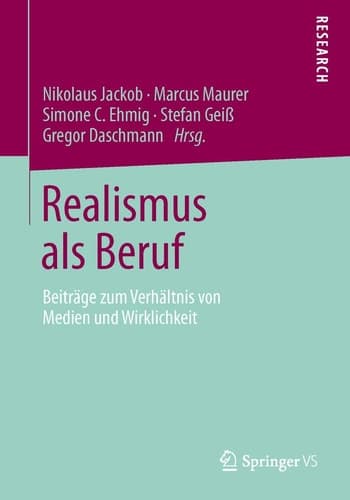 Realismus als Beruf Beiträge zum Verhältnis von Medien und Wirklichkeit