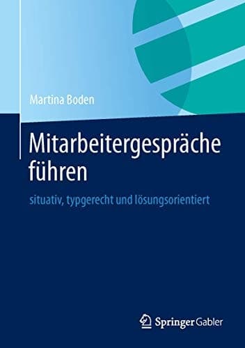 Mitarbeitergespräche führen situativ, typgerecht und lösungsorientiert