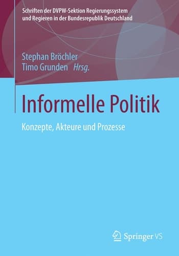 Informelle Politik Konzepte, Akteure und Prozesse