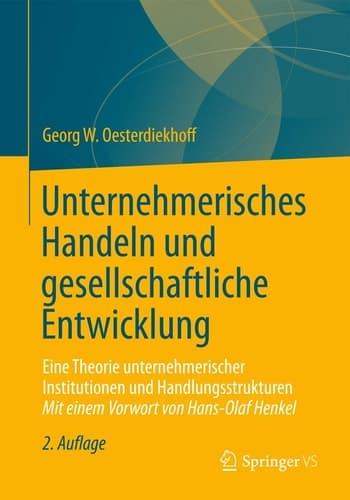 Unternehmerisches Handeln und gesellschaftliche Entwicklung Eine Theorie unternehmerischer Institutionen und Handlungsstrukturen