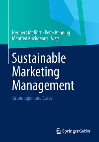 Sustainable Marketing Management Grundlagen und Cases