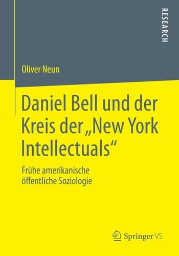Daniel Bell und der Kreis der „New York Intellectuals“ Frühe amerikanische öffentliche Soziologie