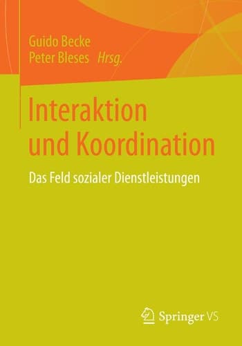 Interaktion und Koordination Das Feld sozialer Dienstleistungen
