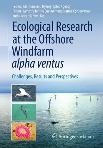 Ecological Research at the Offshore Windfarm alpha ventus Challenges, Results and Perspectives
