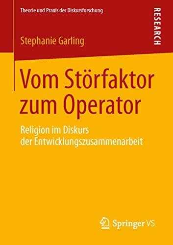 Vom Störfaktor zum Operator Religion im Diskurs der Entwicklungszusammenarbeit