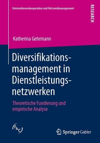 Diversifikationsmanagement in Dienstleistungsnetzwerken Theoretische Fundierung und empirische Analyse