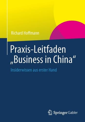 Praxis-Leitfaden "Business in China" Insiderwissen aus erster Hand