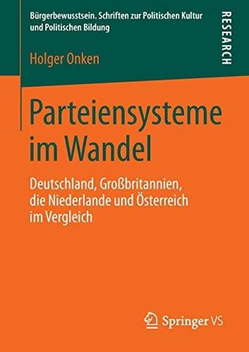 Parteiensysteme im Wandel Deutschland, Großbritannien, die Niederlande und Österreich im Vergleich