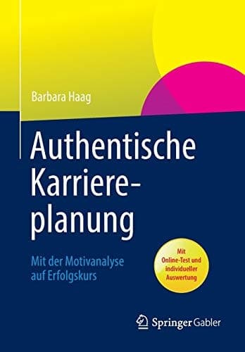 Authentische Karriereplanung Mit der Motivanalyse auf Erfolgskurs