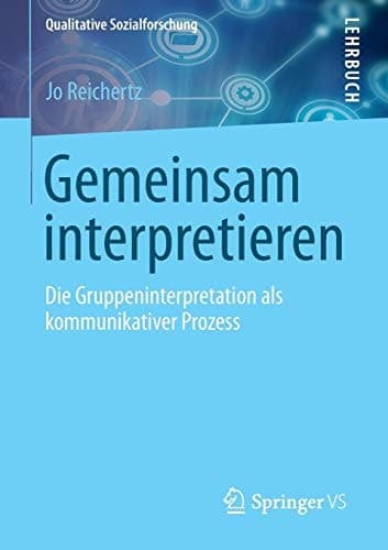 Gemeinsam interpretieren Die Gruppeninterpretation als kommunikativer Prozess