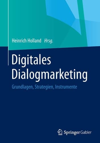 Digitales Dialogmarketing Grundlagen, Strategien, Instrumente
