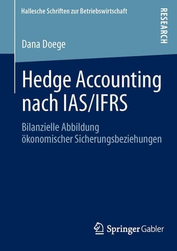 Hedge Accounting nach IAS/IFRS Bilanzielle Abbildung ökonomischer Sicherungsbeziehungen