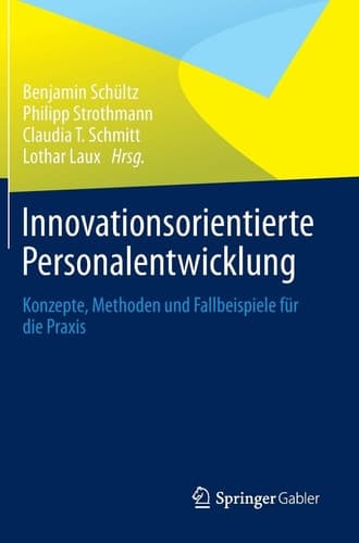 Innovationsorientierte Personalentwicklung Konzepte, Methoden und Fallbeispiele für die Praxis