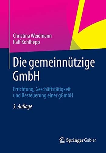 Die gemeinnützige GmbH Errichtung, Geschäftstätigkeit und Besteuerung einer gGmbH