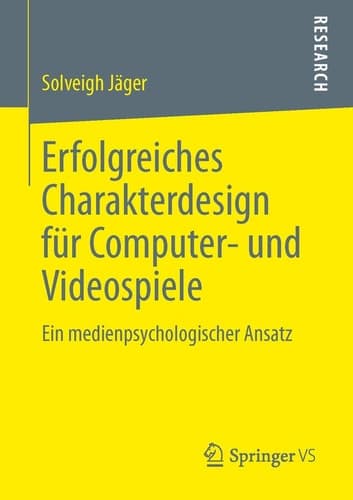 Erfolgreiches Charakterdesign für Computer- und Videospiele Ein medienpsychologischer Ansatz