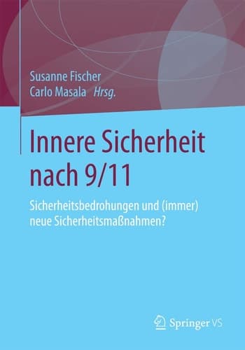 Innere Sicherheit nach 9/11 Sicherheitsbedrohungen und (immer) neue Sicherheitsmaßnahmen?
